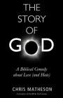 The Story of God: A Biblical Comedy about Love (and Hate) By Chris Matheson Cover Image
