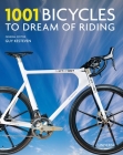 1001 Bicycles to Dream of Riding By Guy Kesteven (Editor) Cover Image