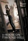The House on Hound Hill By Maggie Prince Cover Image