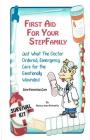 First Aid For Your Stepfamily: Emergency Care for the Emotionally Wounded By Nancy J. Kotowitz Cover Image
