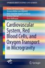 Cardiovascular System, Red Blood Cells, and Oxygen Transport in Microgravity (Springerbriefs in Space Life Sciences) Cover Image