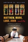 Matthew, Mark, Luke, John...and Me: Growing Up Jewish in a Christian World By Arthur Ullian Cover Image