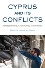 Cyprus and Its Conflicts: Representations, Materialities, and Cultures By Vaia Doudaki (Editor), Nico Carpentier (Editor) Cover Image