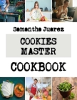 Cookies Master: Cookie Guide for Every Kitchen By Samantha Juarez Cover Image