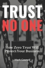 Trust No One: How Zero Trust Will Protect Your Business Cover Image