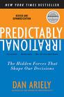 Predictably Irrational, Revised and Expanded Edition: The Hidden Forces That Shape Our Decisions Cover Image