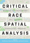Critical Race Spatial Analysis: Mapping to Understand and Address Educational Inequity By Deb Morrison (Editor), Subini Ancy Annamma (Editor), Darrell D. Jackson (Editor) Cover Image