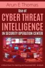 Use of Cyber Threat Intelligence in Security Operation Center By Arun E. Thomas Cover Image