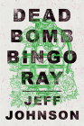 Deadbomb Bingo Ray By Jeff Johnson Cover Image