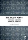 Evil in Joint Action: The Ethics of Hate and the Sociology of Original Sin By Hans Bernhard Schmid Cover Image