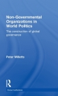 Non-Governmental Organizations in World Politics: The Construction of Global Governance (Global Institutions) Cover Image