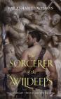 The Sorcerer of the Wildeeps By Kai Ashante Wilson Cover Image