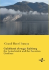 Guidebook through Salzburg: the Lakedistrict and the Bavarian Confines By Grand Hotel Europe (Editor) Cover Image