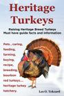 Heritage Turkeys. Raising Heritage Breed Turkeys Must Have Guide Facts and Information Pets, Caring, Feeding, Farming, Buying, Recipe, Breeding, Bourb Cover Image