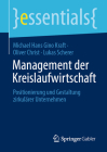 Management Der Kreislaufwirtschaft: Positionierung Und Gestaltung Zirkulärer Unternehmen (Essentials) By Michael Hans Gino Kraft, Oliver Christ, Lukas Scherer Cover Image