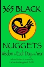 365 Black Nuggets: Wisdom for Each Day of the Year: Wisdom for Each Day of the Year: Nuggets of Wisdom for Each Day of the Year By II Goggins, Lathardus (Editor) Cover Image