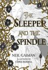 The Sleeper and the Spindle By Neil Gaiman, Chris Riddell (Illustrator) Cover Image