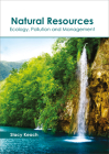 Natural Resources: Ecology, Pollution and Management By Stacy Keach (Editor) Cover Image