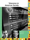 Television in American Society: Primary Sources (UXL Television in American Society Reference Library) Cover Image