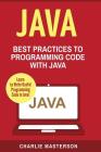 Java: Best Practices to Programming Code with Java By Charlie Masterson Cover Image