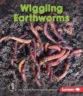 Wiggling Earthworms (First Step Nonfiction -- Backyard Critters) By Laura Hamilton Waxman Cover Image