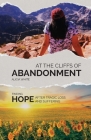At the Cliffs of Abandonment: Finding Hope After Tragic Loss and Suffering By Alicia White Cover Image