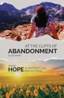 At the Cliffs of Abandonment: Finding Hope After Tragic Loss and Suffering Cover Image