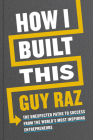 How I Built This Signed Edition: The Unexpected Paths to Success from the World's Most Inspiring Entrepreneurs By Guy Raz Cover Image