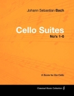 Johann Sebastian Bach - Cello Suites No's 1-6 - A Score for the Cello By Johann Sebastian Bach Cover Image