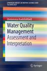 Water Quality Management: Assessment and Interpretation (Springerbriefs in Water Science and Technology) By Gholamreza Asadollahfardi Cover Image