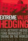 Extreme Value Hedging: How Activist Hedge Fund Managers Are Taking on the World By Ronald D. Orol Cover Image