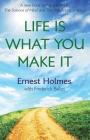 Life Is What You Make It By Randall Friesen (Editor), Frederick Bailes, Ernest Holmes Cover Image