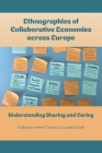 Ethnographies of Collaborative Economies across Europe: Understanding Sharing and Caring By Penny Travlou (Editor), Luigina Ciolfi (Editor) Cover Image