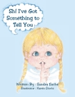 Sh! I've Got Something to Tell You By Sandra Esche, Karen Davis (Illustrator) Cover Image