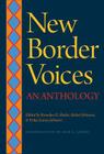 New Border Voices: An Anthology By Brandon D. Shuler (Editor), Robert Earl Johnson, Jr. (Editor), Erika Garza-Johnson (Editor), José E. Limón (Introduction by) Cover Image