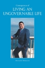 Consequences of Living an Ungovernable Life By Macario Morales Cover Image