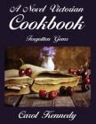 A Novel Victorian Cookbook: Forgotten Gems By Carol J. Kennedy Cover Image