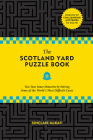 The Scotland Yard Puzzle Book: Test Your Inner Detective by Solving Some of the World's Most Difficult Cases By Sinclair McKay Cover Image