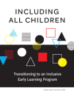 Including All Children: Transitioning to an Inclusive Early Learning Program Cover Image