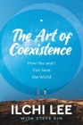 The Art of Coexistence: How You and I Can Save the World By Ilchi Lee, Steve Kim Cover Image