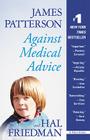 Against Medical Advice By James Patterson, Hal Friedman Cover Image