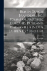 Reisen durch Brandenburg, Pommern, Preußen, Curland, Russland und Pohlen in den Jahren 1777 und 1778 By Jean Bernoulli Cover Image