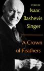 A Crown of Feathers: Stories By Isaac Bashevis Singer Cover Image