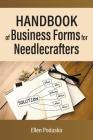 Handbook of Business Forms for Needlecrafters By Ellen Poduska Cover Image