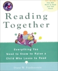 Reading Together: Everything You Need to Know to Raise a Child Who Loves to Read By Diane W. Frankenstein Cover Image