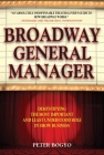 Broadway General Manager: Demystifying the Most Important and Least Understood Role in Show Business By Peter Bogyo Cover Image