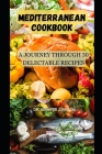 Mediterranean Cookbook: A Journey through 30 Delectable Recipes