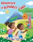Adventure in Alphabet Land By Ann Martino, Jaselle Martino (Editor) Cover Image