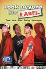 Look Beyond the Label: Teens Write about Busting Stereotypes By Virginia Vitzthum (Editor), Laura Longhine (Editor), Keith Hefner (Editor) Cover Image