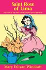 St. Rose of Lima (Stories of the Saints for Young People Ages 10 to 100) By Mary Fabyan Windeatt Cover Image